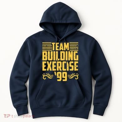 Team Building Exercise 99 Hoodie