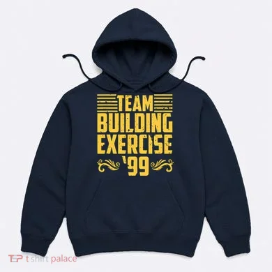 Team Building Exercise 99 Hoodie