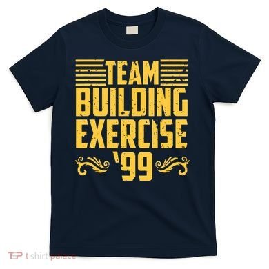 Team Building Exercise 99 T-Shirt