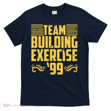 Team Building Exercise 99 T-Shirt