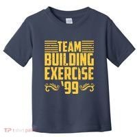 Team Building Exercise 99 Toddler T-Shirt thumb 0