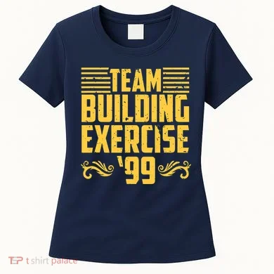 Team Building Exercise 99 Women's T-Shirt