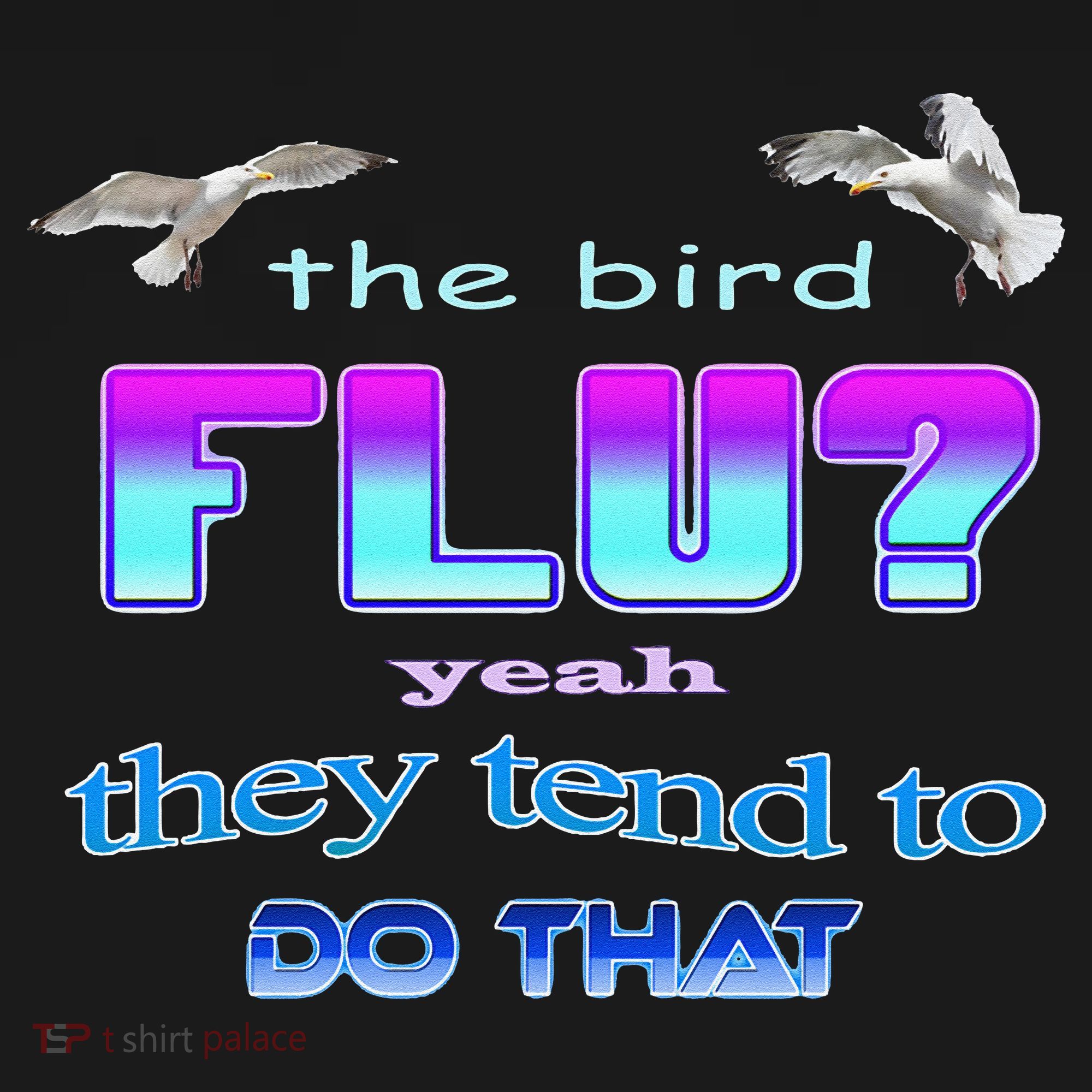 The Bird Flu Yeah They Tend To Do That Sweatshirt