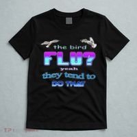 The Bird Flu Yeah They Tend To Do That T-Shirt thumb 5