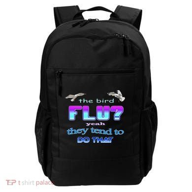 The Bird Flu Yeah They Tend To Do That Backpack