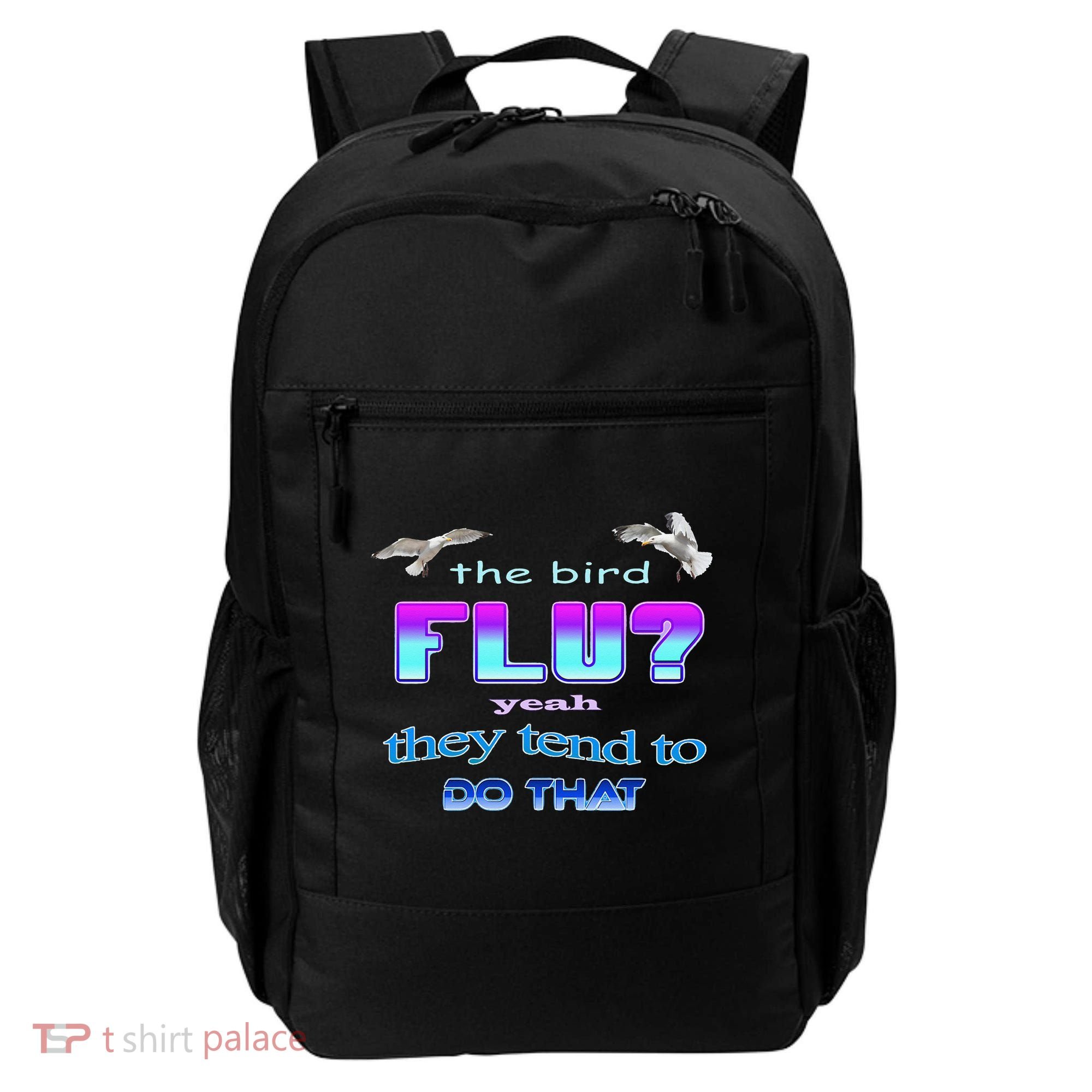 The Bird Flu Yeah They Tend To Do That Backpack