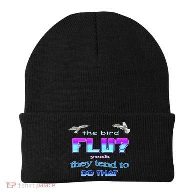 The Bird Flu Yeah They Tend To Do That Beanie