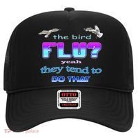 The Bird Flu Yeah They Tend To Do That Hat thumb 0