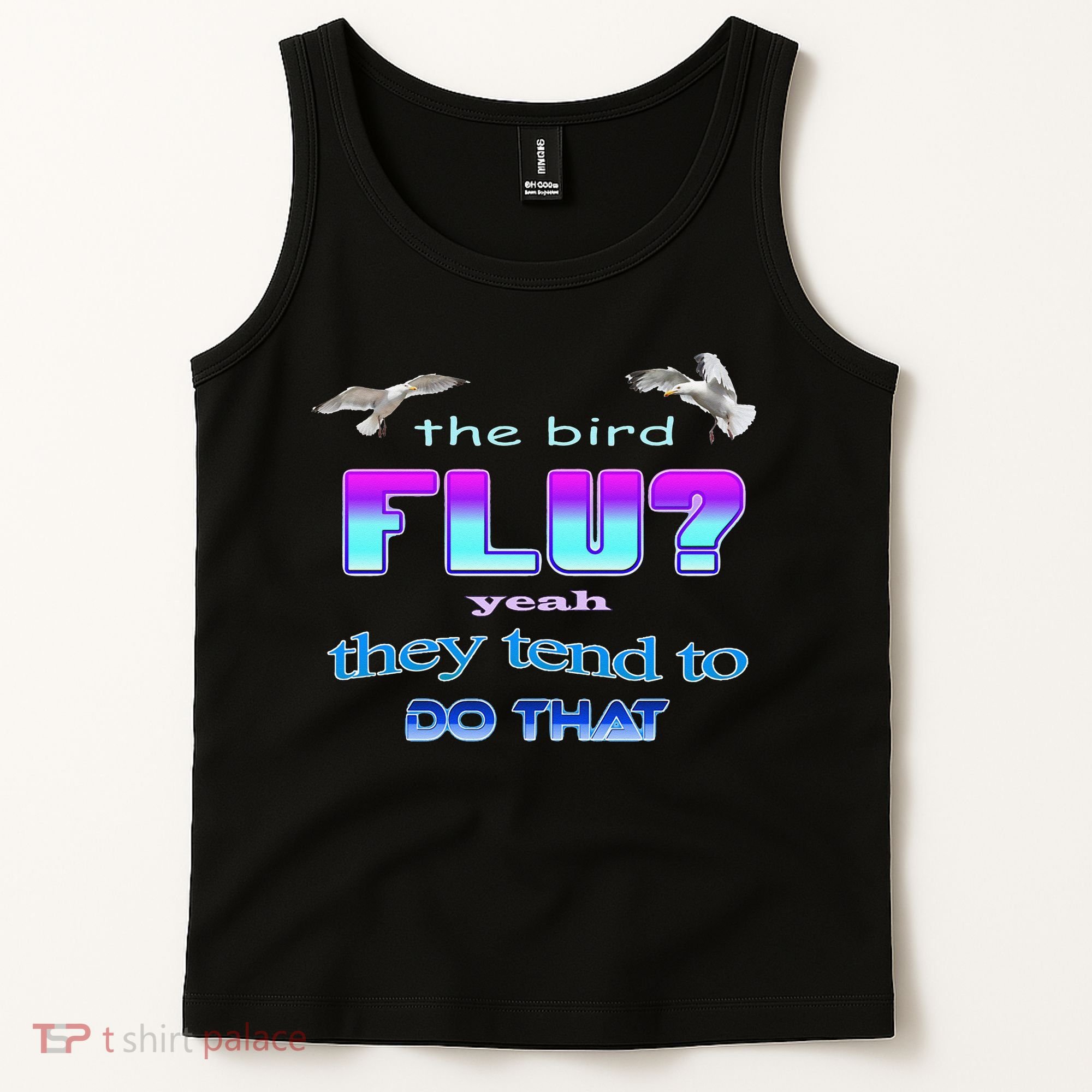 The Bird Flu Yeah They Tend To Do That Tank Top