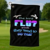 The Bird Flu Yeah They Tend To Do That Golf Towel thumb 1