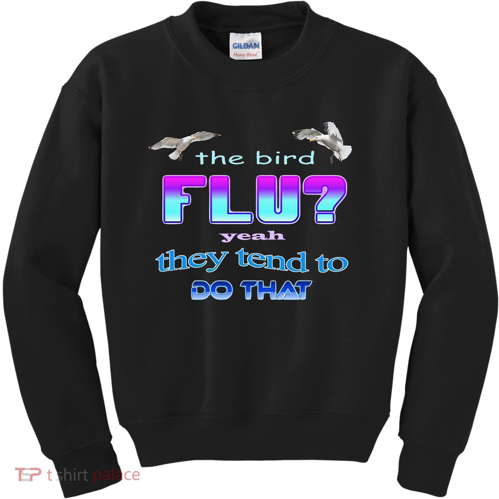 The Bird Flu Yeah They Tend To Do That Kids Sweatshirt