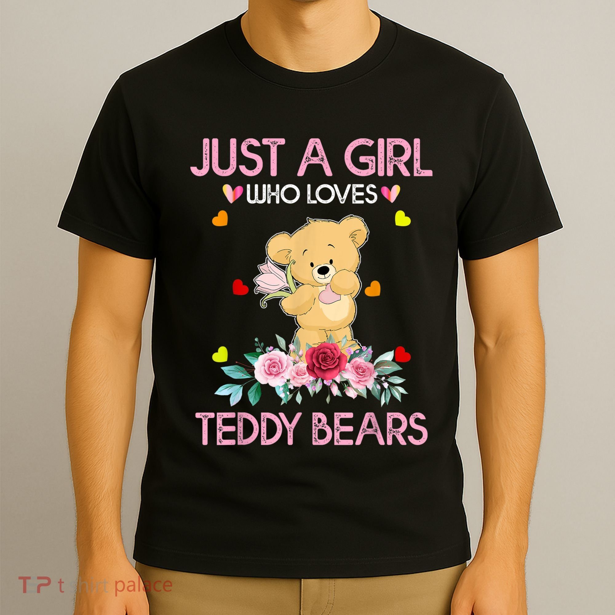 Teddy Bear For Women Just A Who Loves Teddy T-Shirt