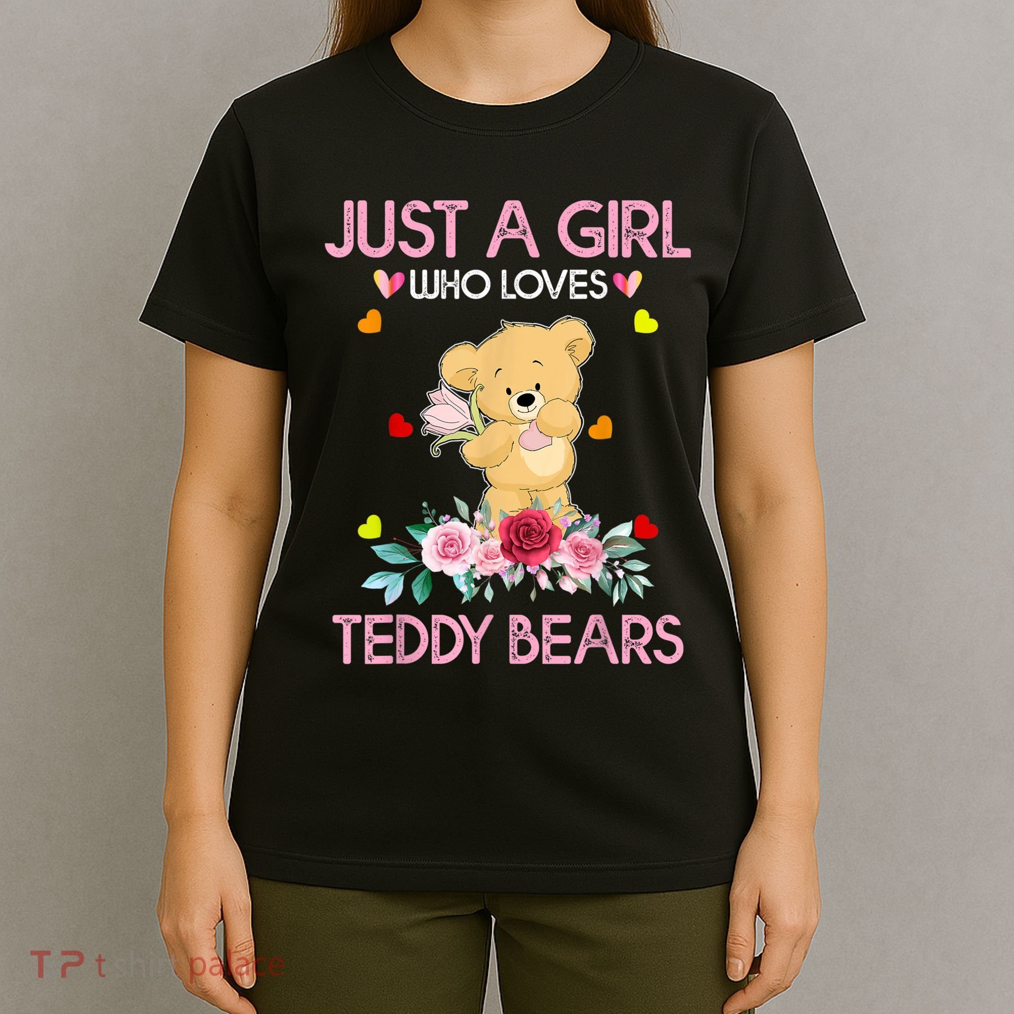 Teddy Bear For Women Just A Who Loves Teddy T-Shirt