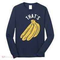 Thats Bananas Funny Gift Long Sleeve Shirt thumb 0