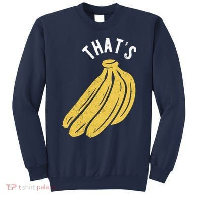 Thats Bananas Funny Gift Sweatshirt