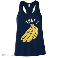 Thats Bananas Funny Gift Women's Tank Top thumb 0