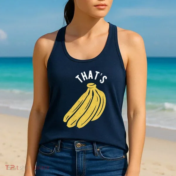 Thats Bananas Funny Gift Women's Tank Top