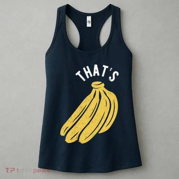 Thats Bananas Funny Gift Women's Tank Top