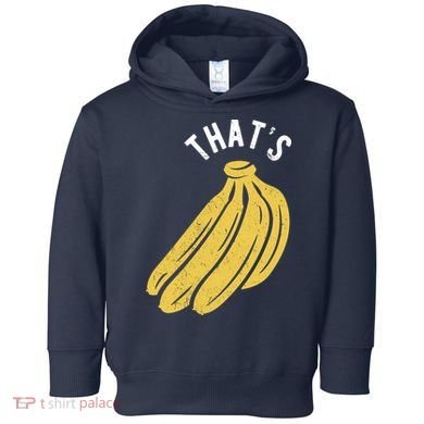 Thats Bananas Funny Gift Toddler Hoodie
