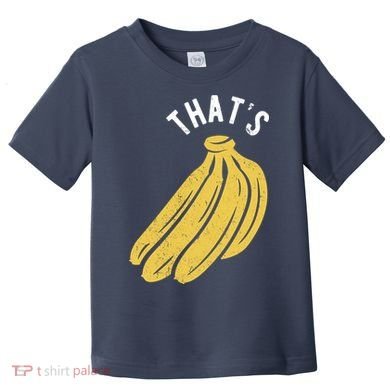 Thats Bananas Funny Gift Toddler T-Shirt