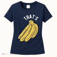 Thats Bananas Funny Gift Women's T-Shirt thumb 0