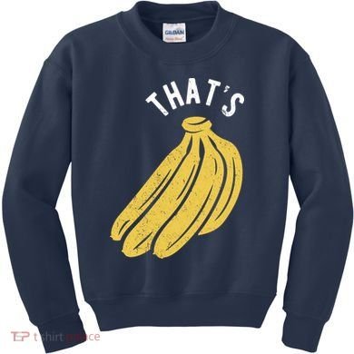 Thats Bananas Funny Gift Kids Sweatshirt