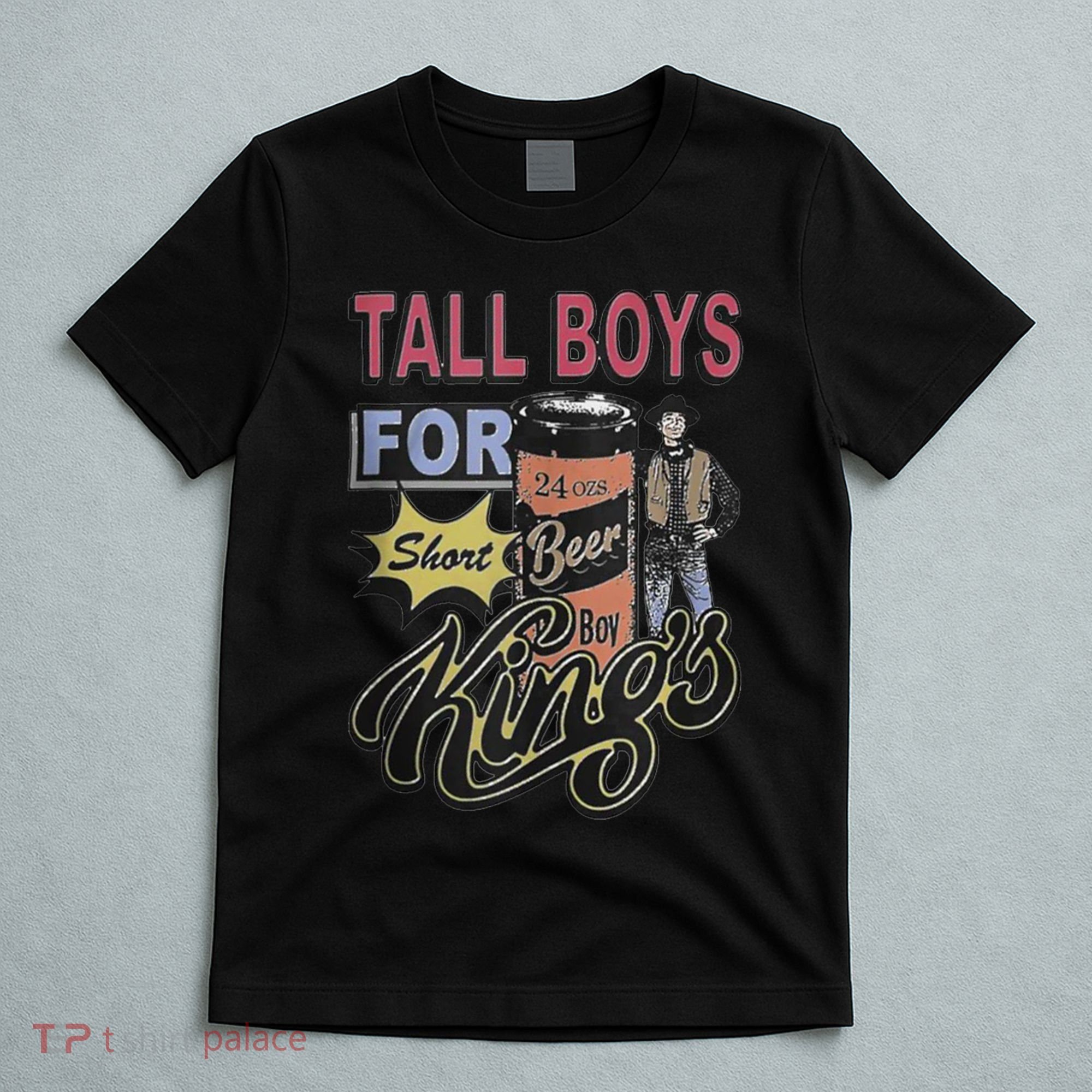 Tall Boy.S For Short Kings T-Shirt