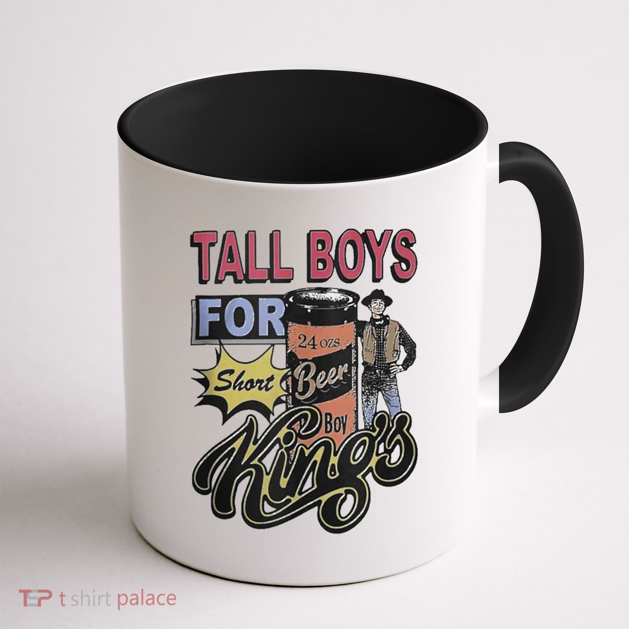 Tall Boy.S For Short Kings Coffee Mug