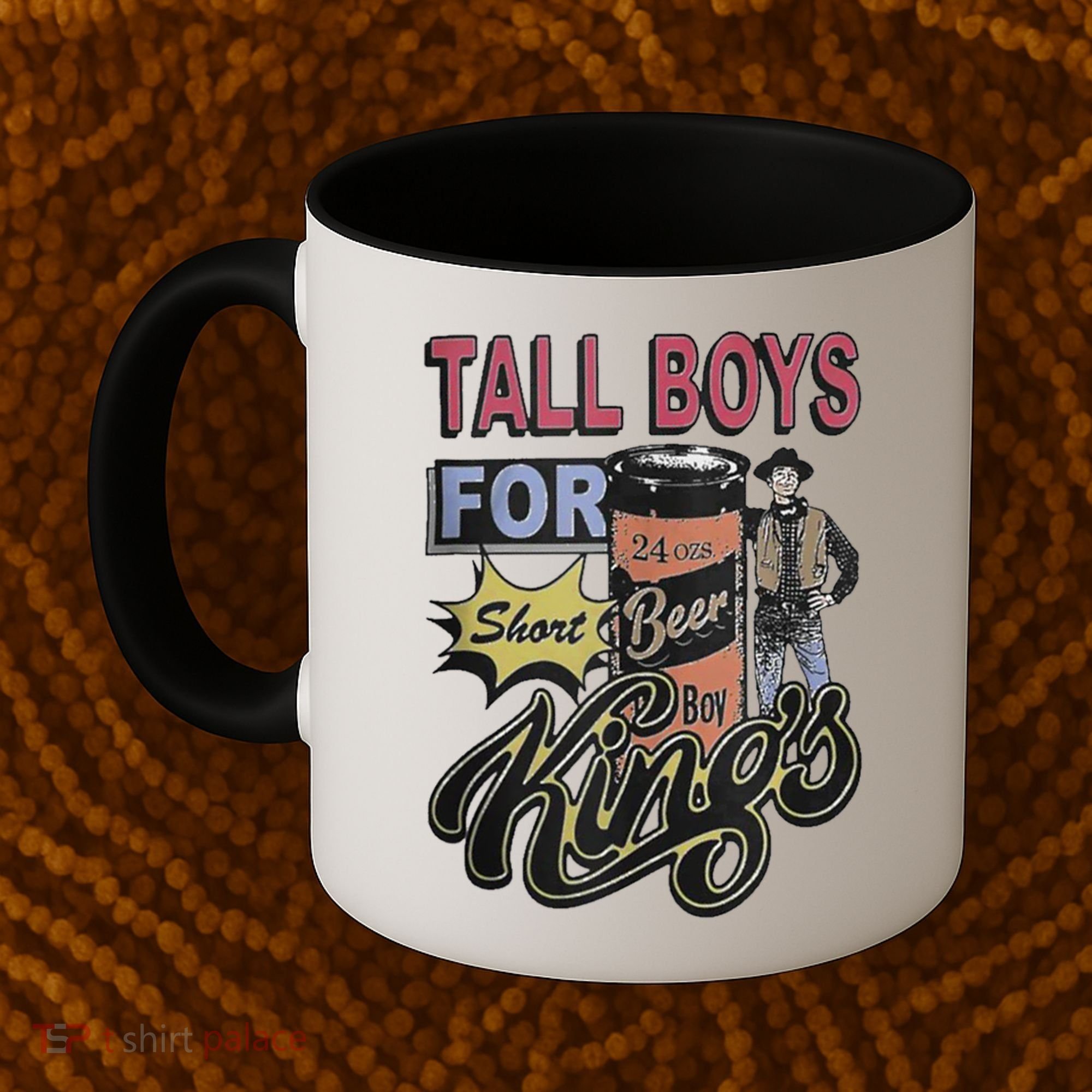 Tall Boy.S For Short Kings Coffee Mug