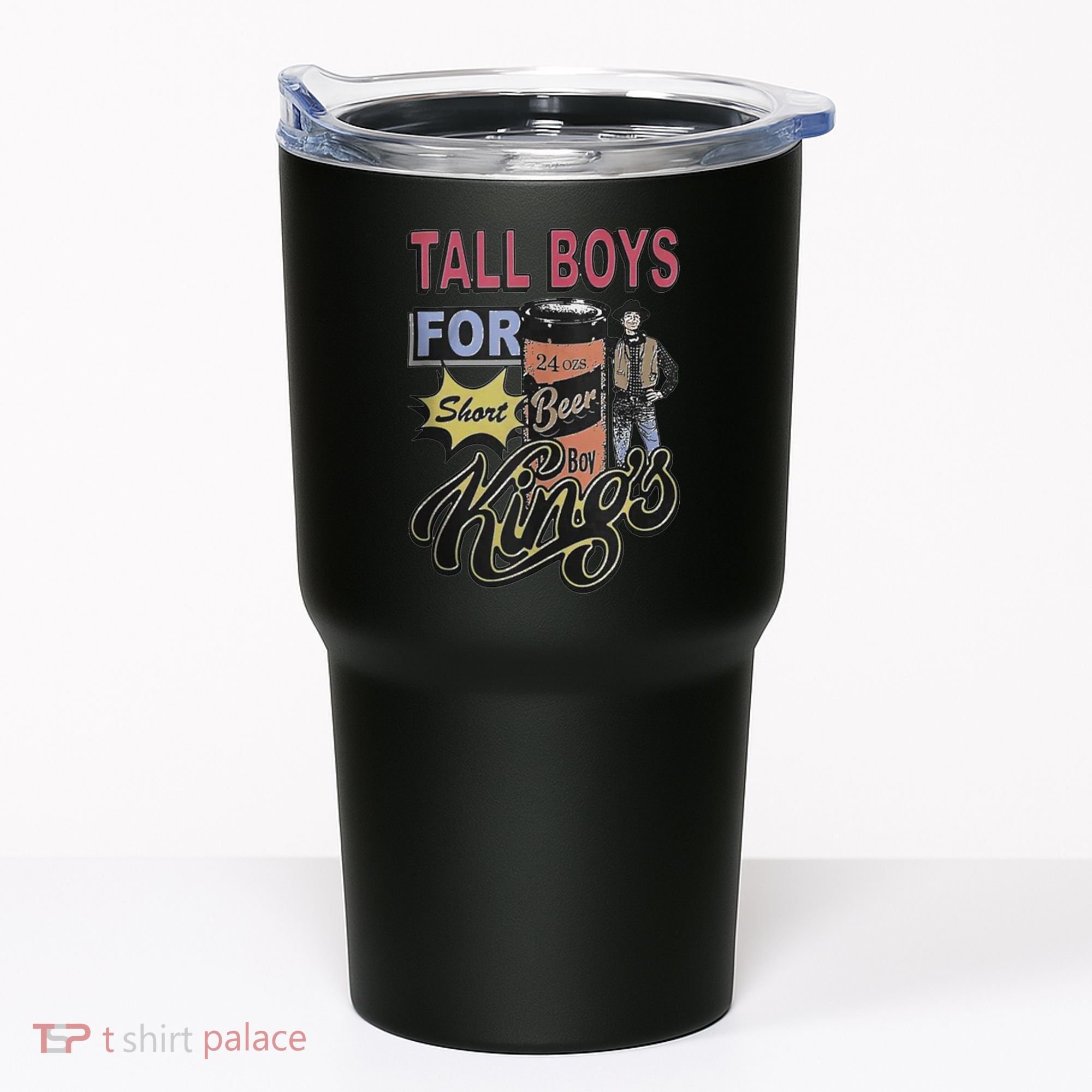 Tall Boy.S For Short Kings Tumbler