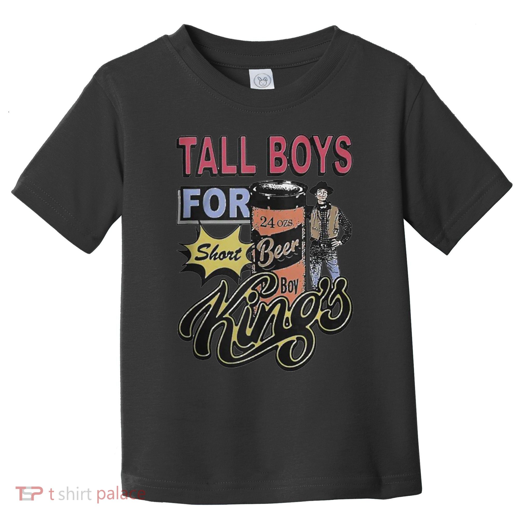 Tall Boy.S For Short Kings Toddler T-Shirt