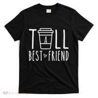 Tall Best Friend Funny Bff Matching Outfit Two Bestie Coffee T-Shirt thumb 0
