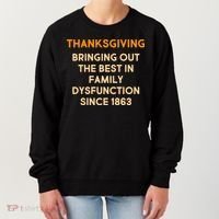 Thanksgiving Bringing Family Dysfunction Since 1863 Women's Sweatshirt thumb 0