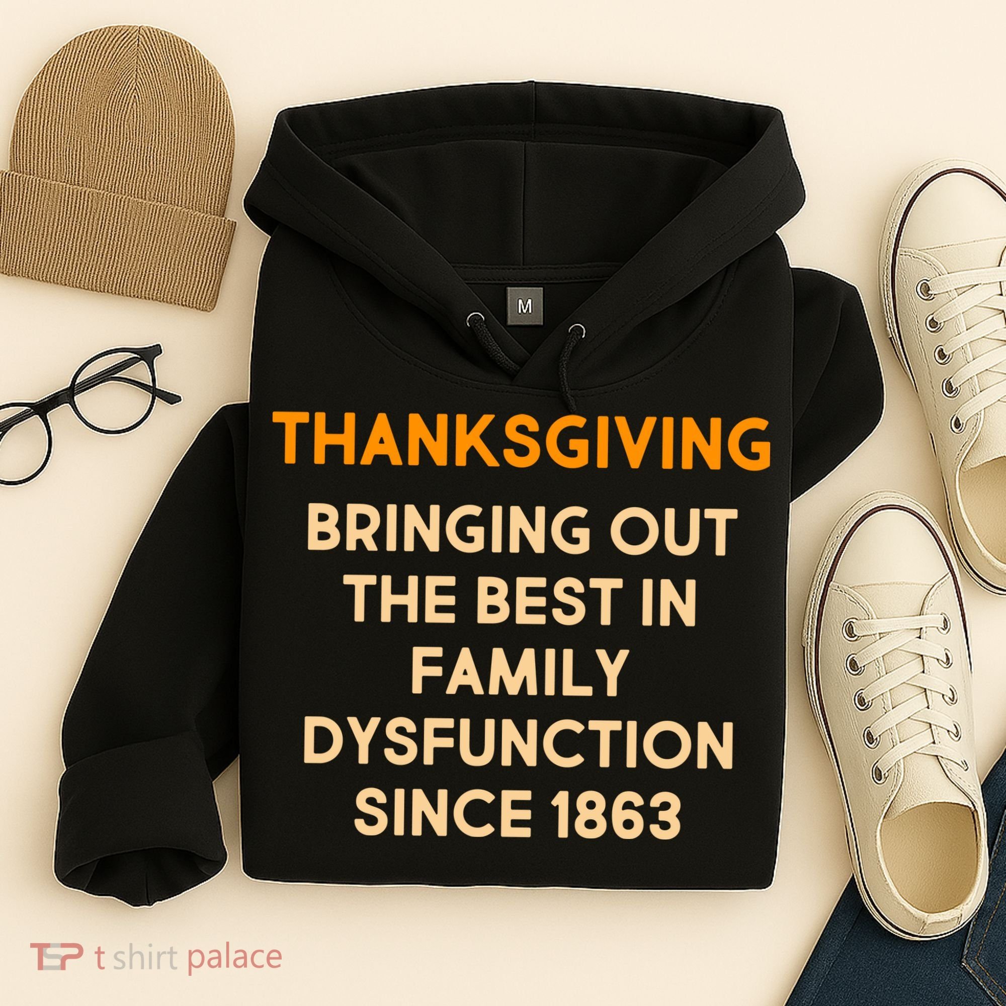 Thanksgiving Bringing Family Dysfunction Since 1863 Hoodie