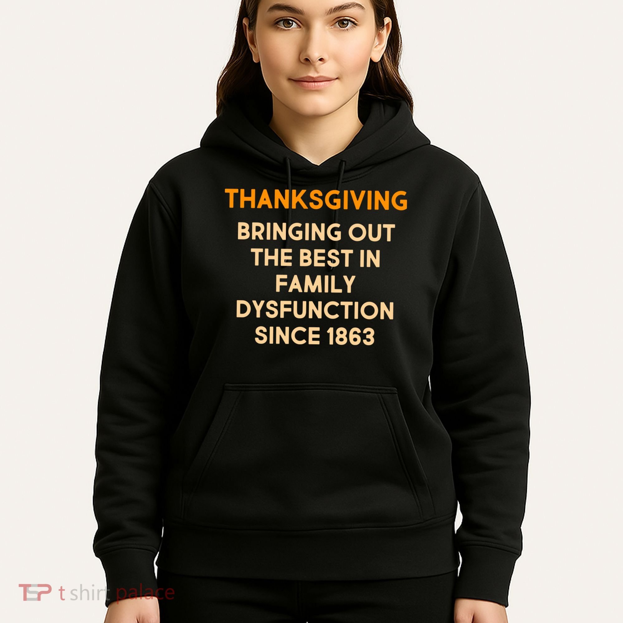 Thanksgiving Bringing Family Dysfunction Since 1863 Hoodie