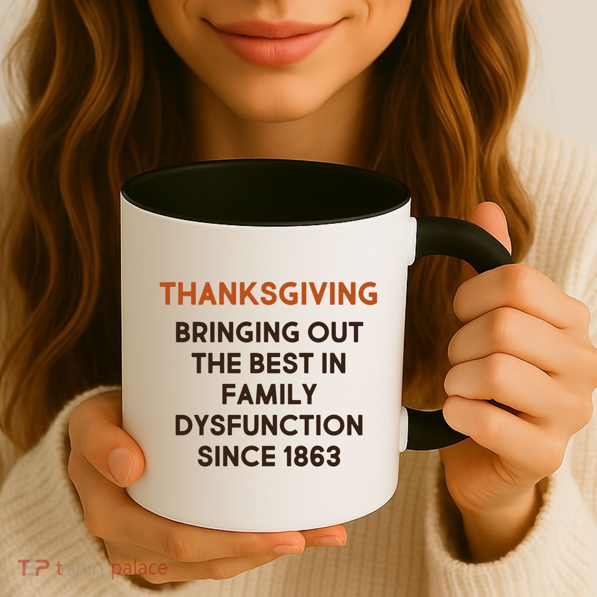 Thanksgiving Bringing Family Dysfunction Since 1863 Coffee Mug