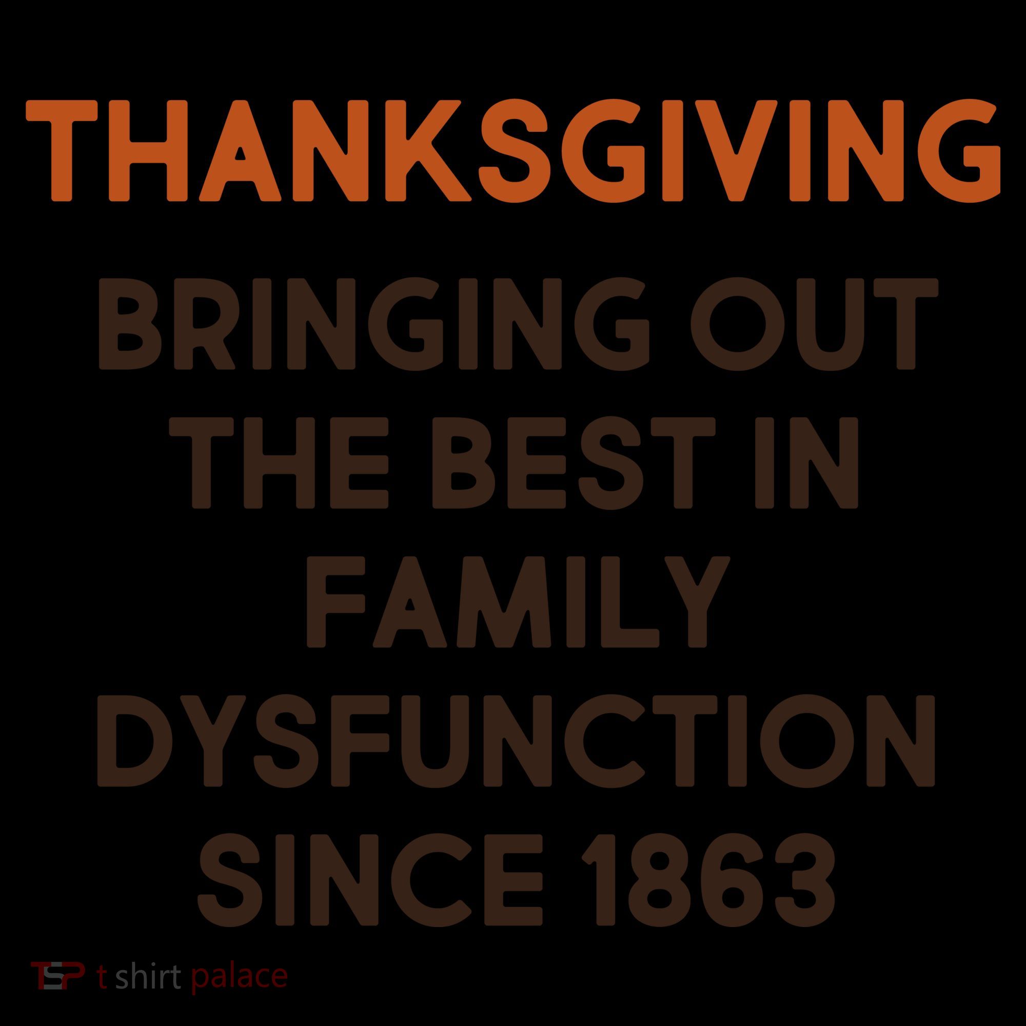 Thanksgiving Bringing Family Dysfunction Since 1863 Coffee Mug