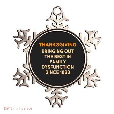 Thanksgiving Bringing Family Dysfunction Since 1863 Ornament