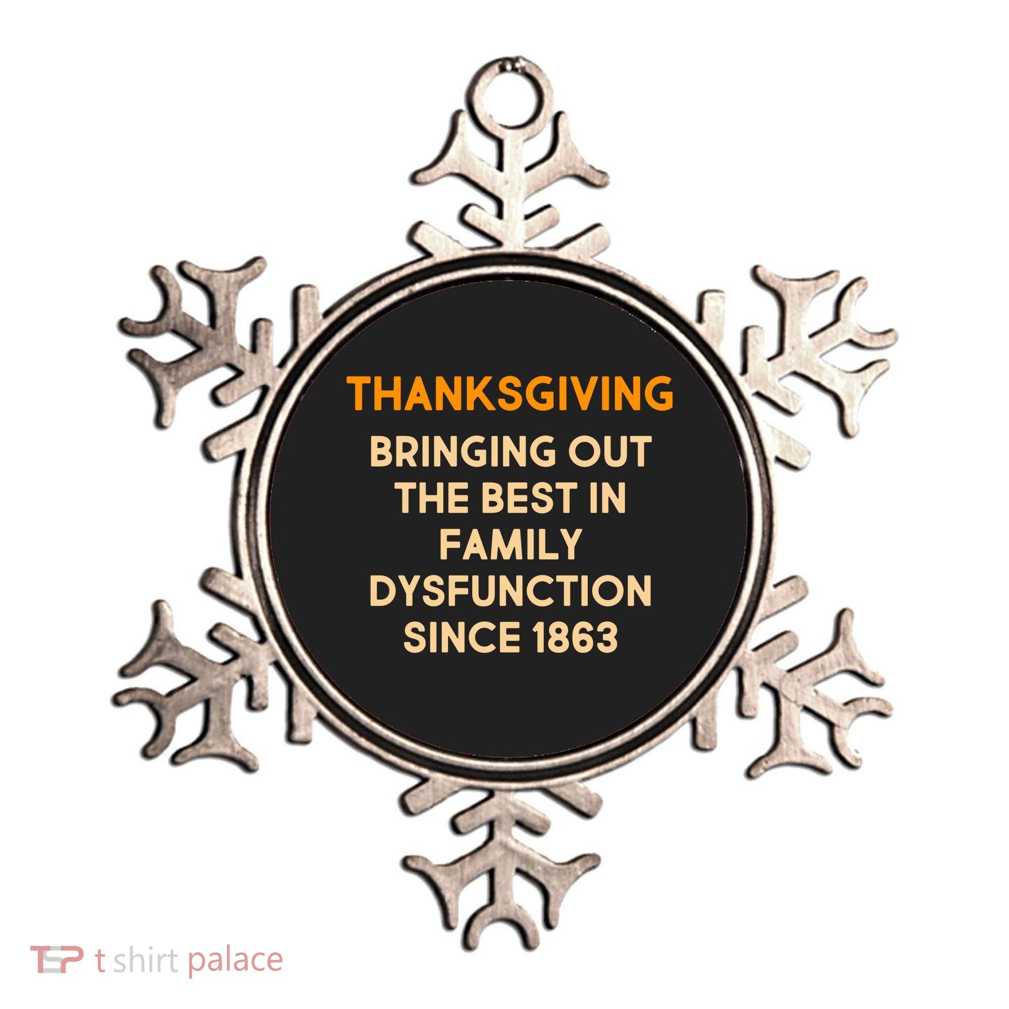 Thanksgiving Bringing Family Dysfunction Since 1863 Ornament