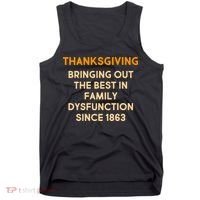Thanksgiving Bringing Family Dysfunction Since 1863 Tank Top thumb 0