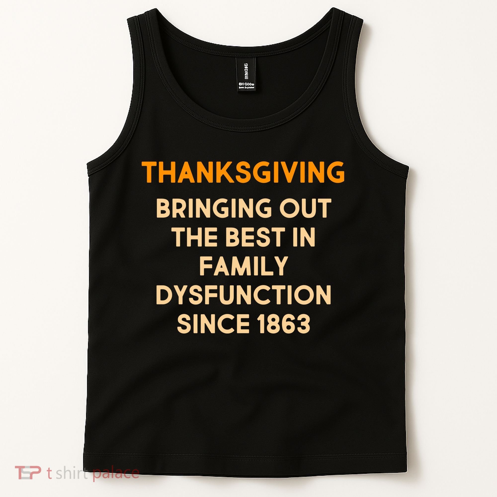 Thanksgiving Bringing Family Dysfunction Since 1863 Tank Top