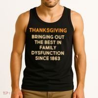 Thanksgiving Bringing Family Dysfunction Since 1863 Tank Top thumb 3