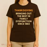 Thanksgiving Bringing Family Dysfunction Since 1863 T-Shirt thumb 4