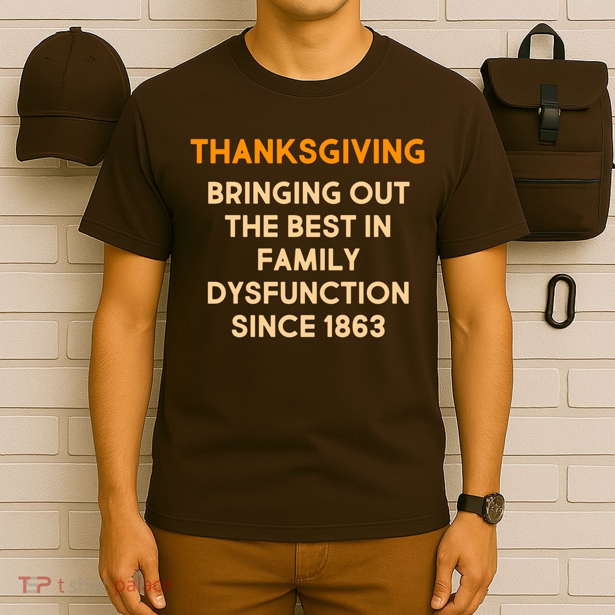 Thanksgiving Bringing Family Dysfunction Since 1863 T-Shirt