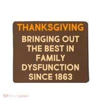 Thanksgiving Bringing Family Dysfunction Since 1863 Mousepad thumb 0