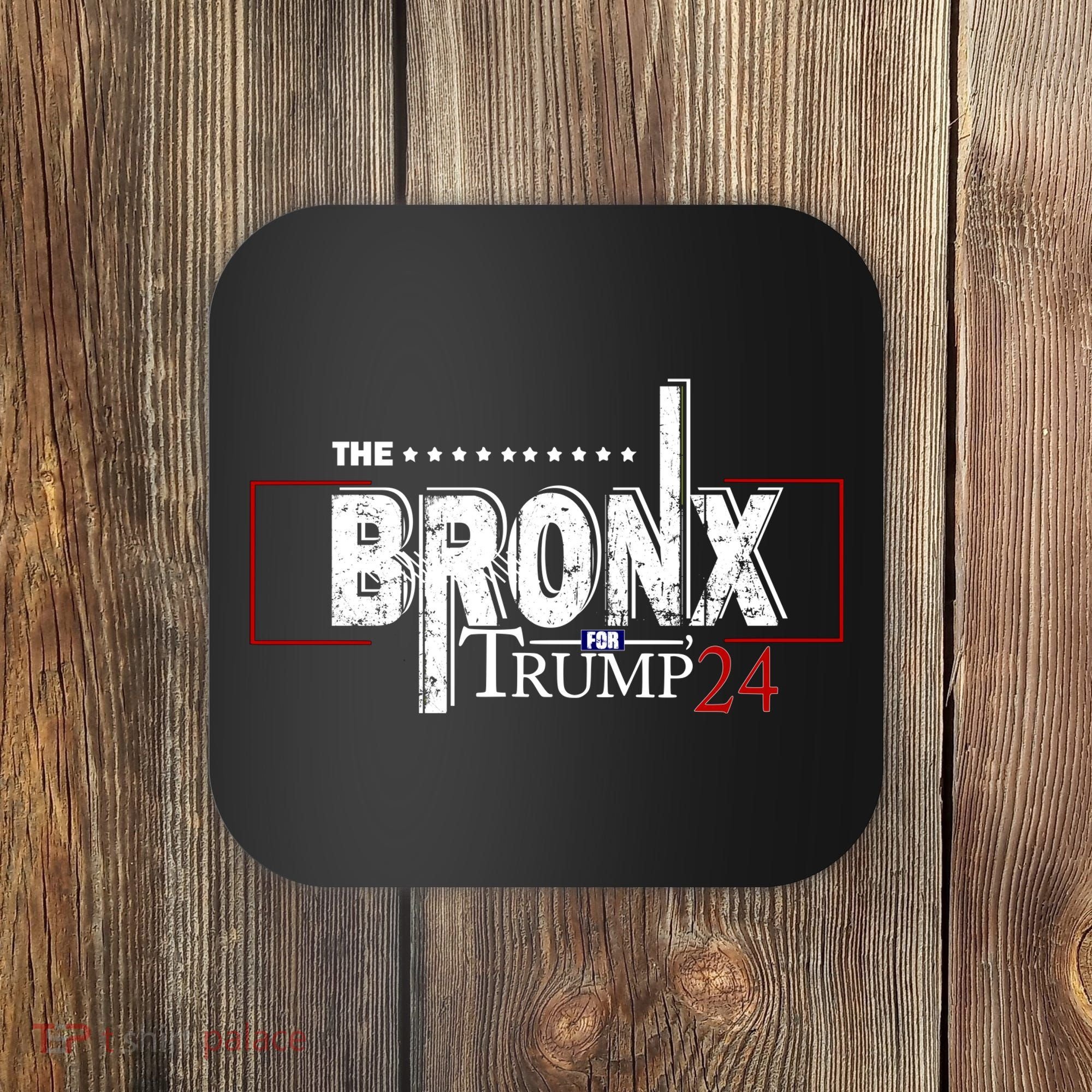 The Bronx For Trump 2024 Coaster