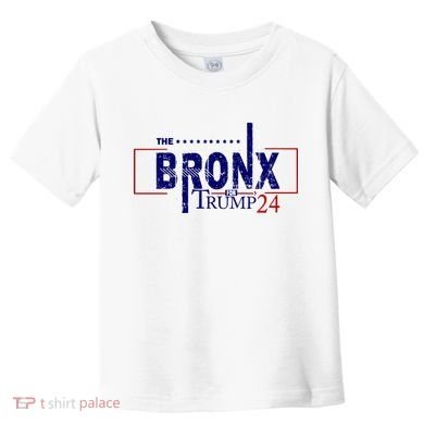 The Bronx For Trump 2024 Toddler T-Shirt