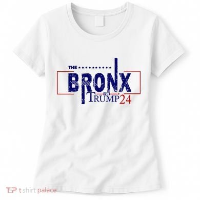The Bronx For Trump 2024 Women's T-Shirt