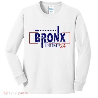 The Bronx For Trump 2024 Kids Long Sleeve Shirt