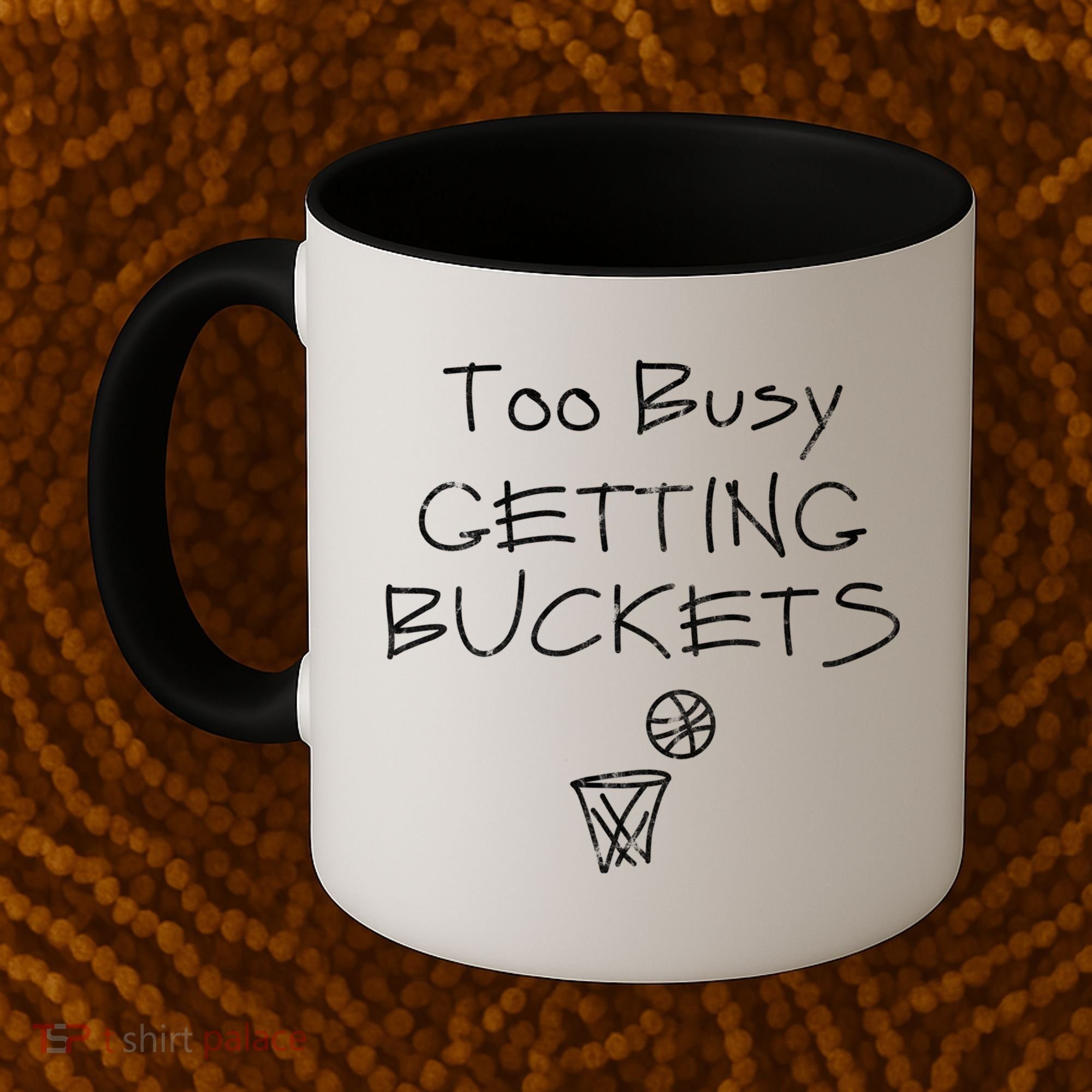 Too Busy Getting Buckets Basketball Cool Gift Coffee Mug